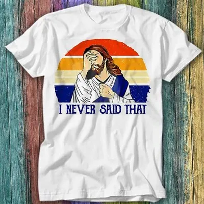 Buy Retro Vintage I Never Said That Funny Christian Church Jesus T Shirt Top Tee 296 • 6.70£