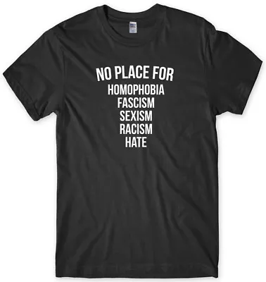 Buy No Place For Homophobia, Fascism, Sexism, Racism, Hate Mens Funny Unisex T-Shirt • 11.99£