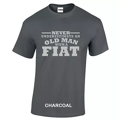 Buy Fiat T Shirt Never Underestimate An Old Man With A Silver Text Sizes S To 3XL CC • 8.97£