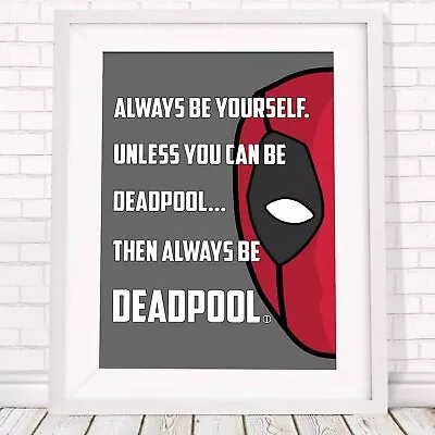Buy Be Deadpool - Marvel Poster Picture Print Sizes A5 To A0 **FREE DELIVERY** • 12.62£