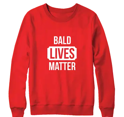 Buy BALD LIVES MATTER SweatShirt Fathers Day Bald Head Men Spoof Funny Novelty Gifts • 13.99£