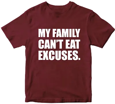 Buy MY Family Can't Eat Excuses T-shirt Family Sarcastic Rude Offensive Joke Gifts • 7.99£