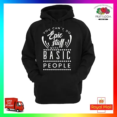Buy You Cant Do Epic Stuff With Basic People Hoodie Hoody Funny Sarcastic Rude Cool • 24.99£