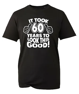 Buy 60th Birthday Gifts For Men TShirt Funny Gifts It Took 60 Years To Look Good • 8.99£