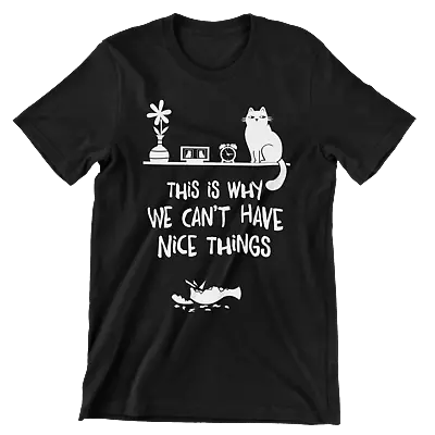 Buy Funny T Shirt This Is Why We Can't Have Nice Things Cat Dad Mum Pet Lover Crazy • 9.77£