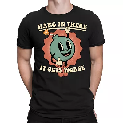 Buy Hang In There It Gets Worse Funny Sarcastic Meme Joke Mens Womens T-Shirts Top#D • 9.99£