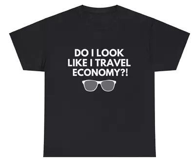 Buy Do I Look Like I Travel Economy?! Novelty T-Shirt/Tee/Top. • 19.99£