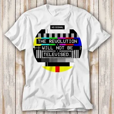 Buy The Revolution Will Not Be Televised Round T Shirt Adult Top Tee Unisex 3946 • 6.70£