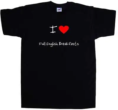 Buy I Love Heart Full English Breakfasts T-Shirt • 19.99£