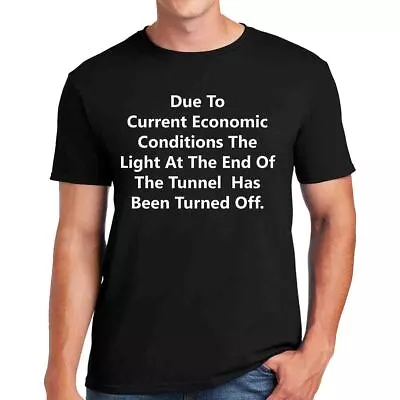Buy Funny Due To The Current Economic Conditions Mens T-Shirt Funny Joke Top Tee • 11.95£