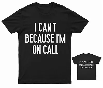Buy I Can't Because I'm On Call Professional Availability T-Shirt – Adult Workwear • 13.95£