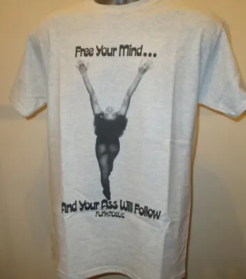 Buy Free Your Mind And Your Ass Will Follow T Shirt Funkadelic Funk Soul Music W117 • 12.11£