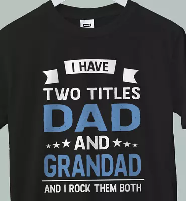 Buy I Have Two Titles Dad And Grandad T Shirt Fathers Day Birthday Daddy Dad Tee Top • 14.79£