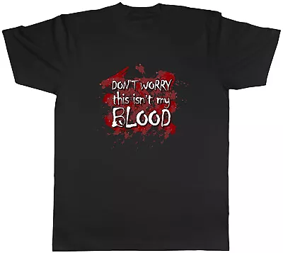 Buy Don't Worry, This Isn't My Blood Mens Unisex T-Shirt Tee • 8.99£