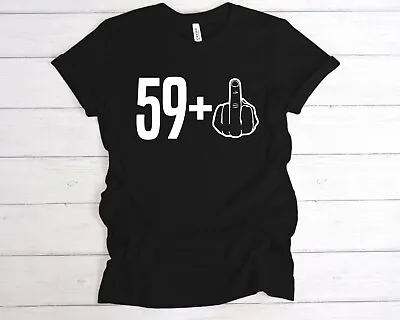 Buy 59+1 60th Birthday Middle Finger T-Shirt Tee, Funny Bday, Joke Shirt, 60 Today, • 12.49£