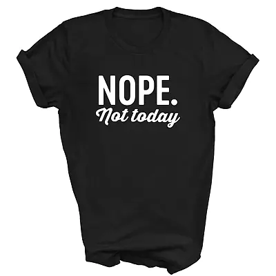 Buy Nope Not Today Funny  Sarcastic Slogan T-shirt Unisex  Top Tee • 11.99£