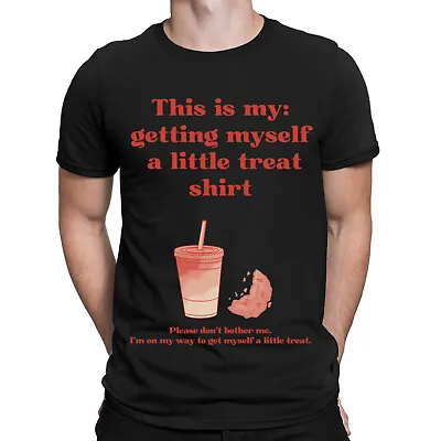 Buy Getting Myself A Little Treat Funny Sarcastic Sarcasm Mens Womens T-Shirts #NED • 9.99£