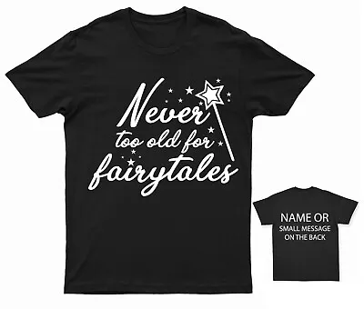 Buy Never Too Old For Fairy Tales T-Shirt Personalised Gift Customised Name Message • 13.95£