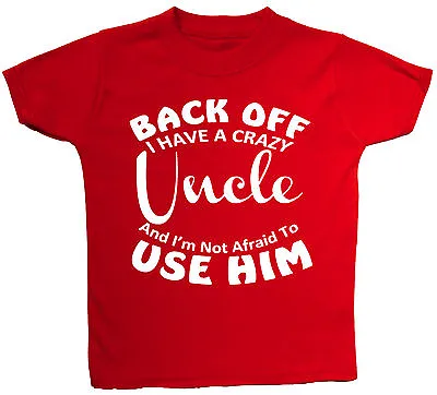 Buy Back Off Crazy Uncle Baby Children T-Shirt Top 0-3M-5-6yrs Boy Girl Funny Gift • 9.49£