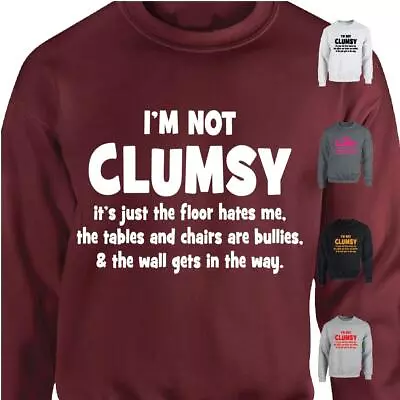 Buy I'm Not Clumsy Unisex Pullover Men Women Sarcastic Funny Slogan Gift SweatShirt • 14.99£