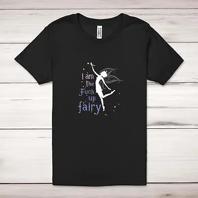 Buy I Am The F*ck Up Fairy Adult T-Shirt • 17.99£