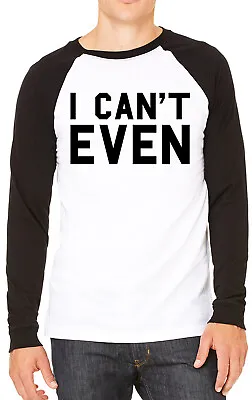 Buy I Can't Even Funny Mens T-shirt Baseball Tee • 13.99£