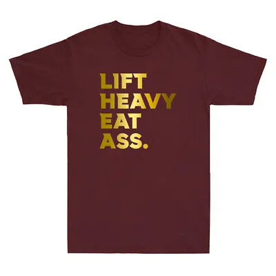Buy Lift Heavy Eat Ass Funny Adult Quote Humor Workout Fitness Gym Men's T-Shirt • 12.99£