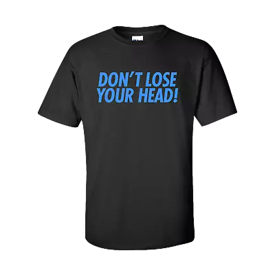 Buy Don't Lose Your Head TV FallOut Gamer Gaming Parody Funny Novelty T-shirt/Tee • 18£