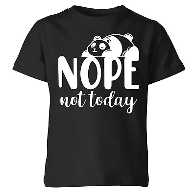 Buy Nope Not Today Panda Lazy Sarcastic Slogan Kids T-shirt#P1#OR#A • 7.59£
