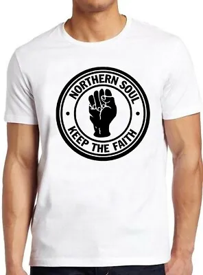 Buy Northern Soul Keep The Faith Music Motown Mod Scooter Dance Tee T Shirt M28 • 6.35£
