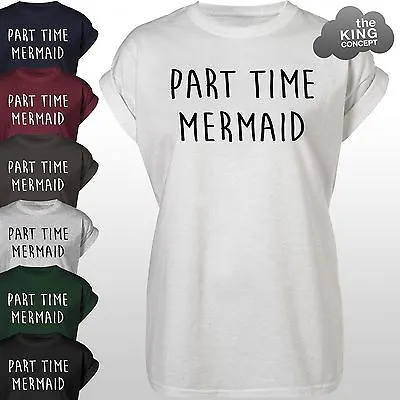 Buy Part Time Mermaid T-Shirt Tee Top I'd Rather Be A Tshirt Hipsta Swag Womens New • 9.99£