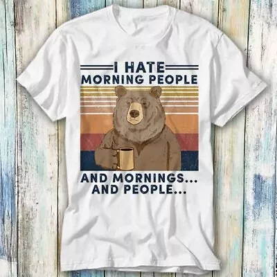 Buy I Hate Morning People Mornings Camping Bear Gift T Shirt Meme Top Tee Unisex 793 • 6.35£