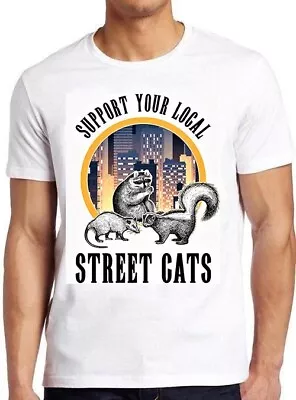 Buy Support Your Local Street Cats Meme Movie Anime Funny Gift Tee T Shirt M911 • 6.35£