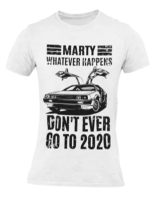 Buy Marty Don't Ever Go To 2020 Funny Mens T Shirt Back To The Future Top Tee Top • 7.99£