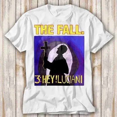 Buy The Fall 3 Hey! Luciani T Shirt Top Tee Unisex 4147 • 6.70£