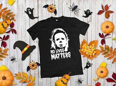 Buy No Lives Matters Halloween T-Shirt - Michael Myers Film Tee Top Funny • 9.99£