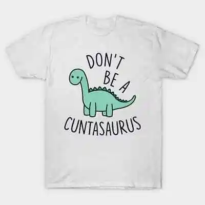 Buy Offensive Adult Humor Don't Be A Cuntasaurus T-Shirt Funny Stag Do Mens Joke • 6.99£