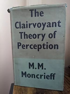 Buy M M Moncrief / The Clairvoyant Theory Of Perception 1st Edition  1951 Occult • 70£