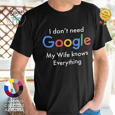 Buy I Don't Need Google My Wife Knows Everything Male Adults T Shirt | Gift Funny • 12.99£