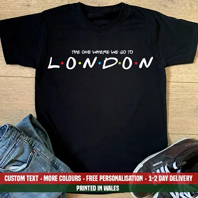 Buy The One Where We Go To London Friends T-shirt Funny City Holiday UK Gift Top • 12.99£