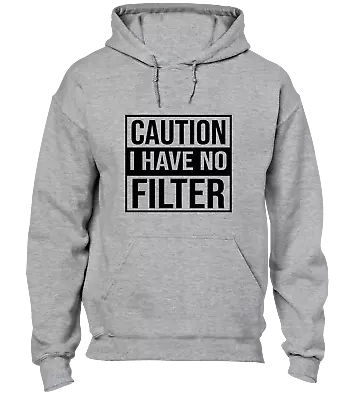 Buy Caution I Have No Filter Hoody Hoodie Funny Rude Design Top Sarcastic Joke • 16.99£