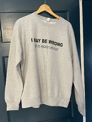 Buy I May Be Wrong But It’s Highly Unlikely Sweatshirt Size XL • 5£