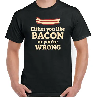 Buy Bacon T-Shirt Either You Like Or You're Wrong Mens Funny Slogan Breakfast Top • 10.94£