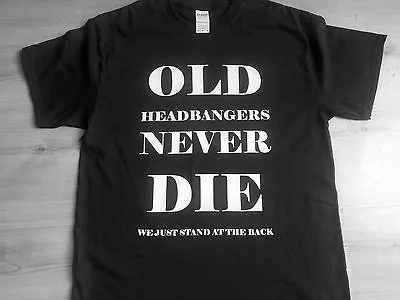 Buy Old Heabangers Never Die T-shirt,heavy Metal,iron Maiden,motorhead,black Sabbath • 10.25£