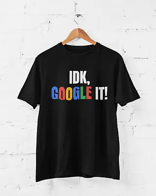 Buy Funny Sarcastic T Shirt IDK Google It I Don't Know Stupid Questions Joke Sarcasm • 11.95£