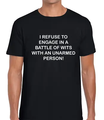 Buy I Refuse To Engage Battle Of Wits Mens T Shirt Tee Funny Rude Quote Comedy Top • 9.99£