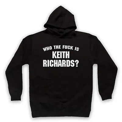Buy Who The F**k Is Unofficial Keith Richards Stones Rock Adults Unisex Hoodie • 25.99£