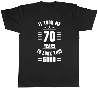 Buy It Took Me 70 Years To Look This Good Mens Womens Ladies T-Shirt Tee • 8.99£