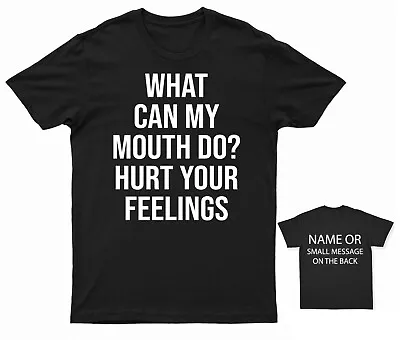 Buy What Can My Mouth Do  Hurt Your Feelings T-Shirt Personalised Gift Custom Name • 13.95£