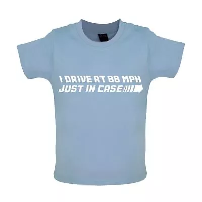 Buy I Drive At 88 Mph Just In Case - Baby T-Shirt / Babygrow - Back To The Future • 10.95£
